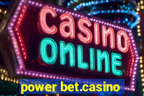 power bet.casino